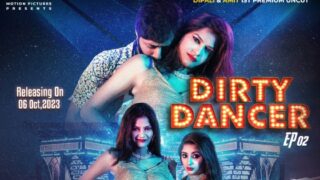 Dirty Dancer EP2 MoodX Hot Hindi Web Series