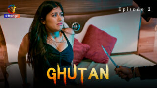 Ghutan Episode 2 Hot Web Series Atrangii