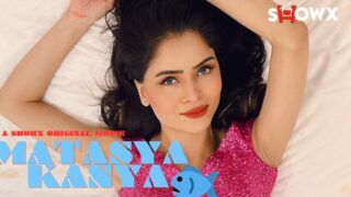 Matasya Kanya ShowX Hot Hindi Short Film