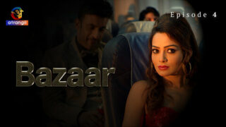 Bazaar Episode 4 Hot Web Series