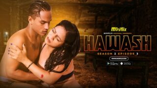 Hawas 2 EP3 MojFlix Hot Hindi Web Series