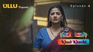 Khud Khushi Part 1 S01E04 2023 Hindi Hot Web Series Ullu