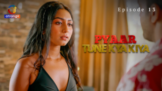 Pyaar Tune Kya Kiya Part 2 S01E13 2023 Hindi Hot Web Series Atrangii
