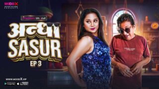 Andha Sasur S01E03 2023 Hindi Uncut Hot Web Series MoodX