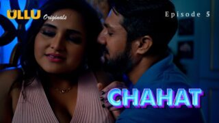 Chahat Part 2 S01E05 2023 Hindi Hot Web Series Ullu