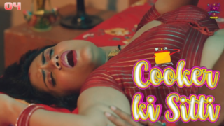 Cooker Ki Sitti S01E04 2023 Hindi Hot Web Series WowEntertainment