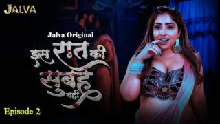 Is Raat Ki Subha Nahi EP2 Jalva Hot Hindi Web Series
